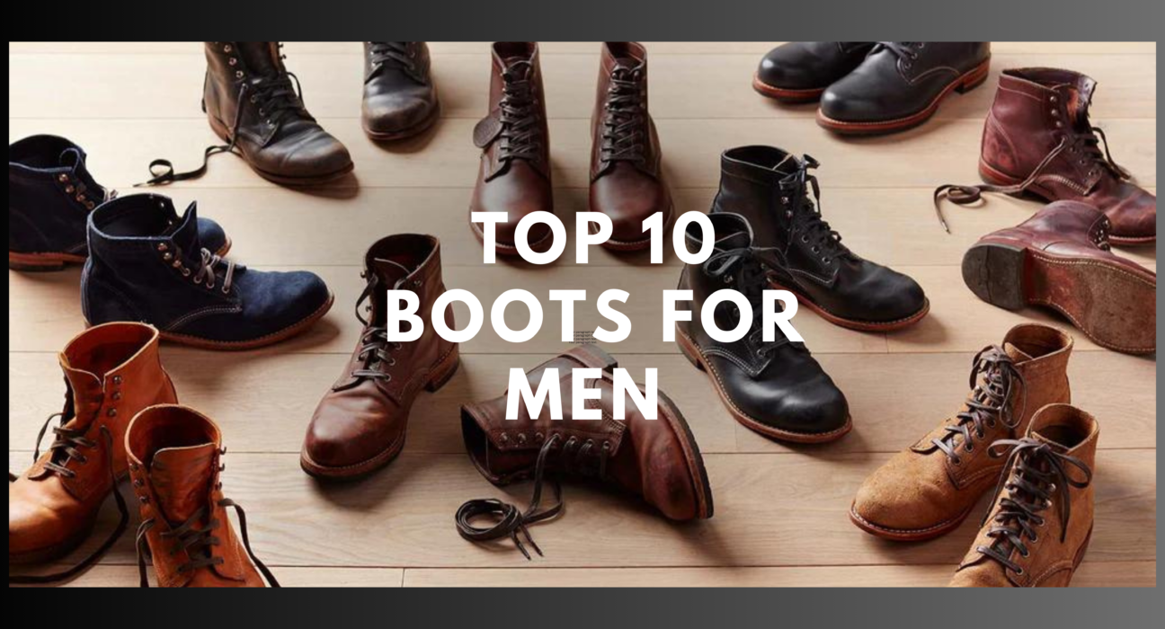 Top 10 Boots for Men