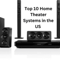 Top 10 Home Theater Systems in the US